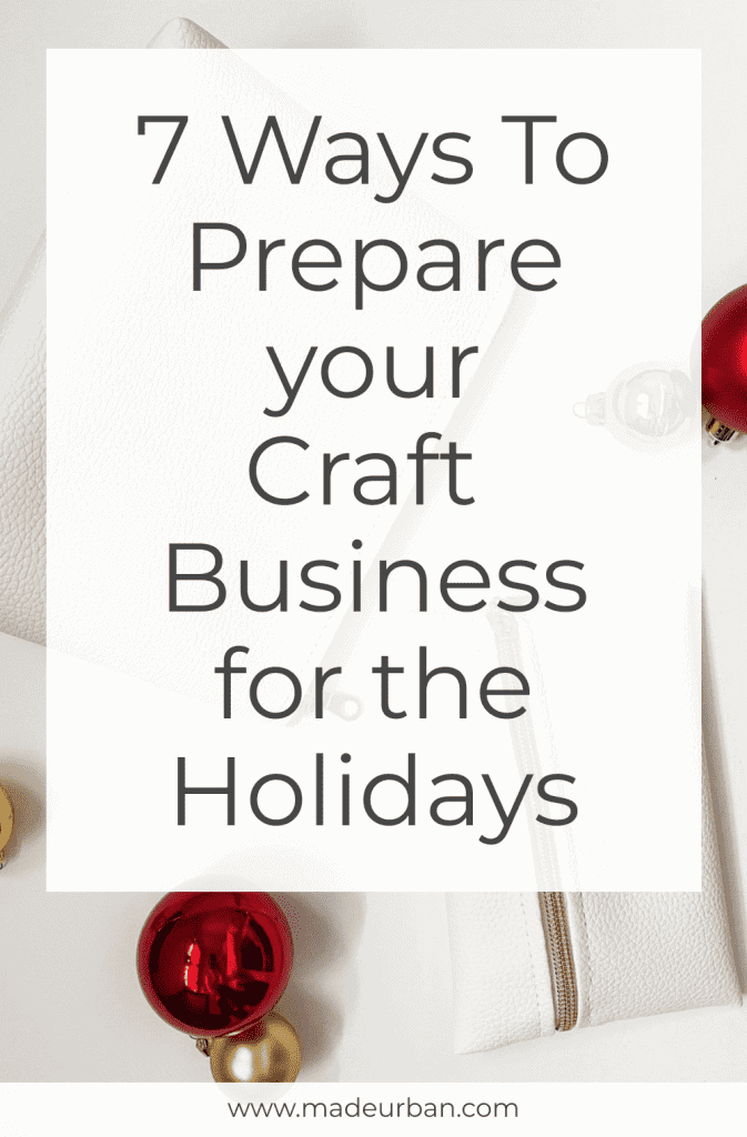 7 Ways to Prepare your Craft Business for the Holidays - Made Urban