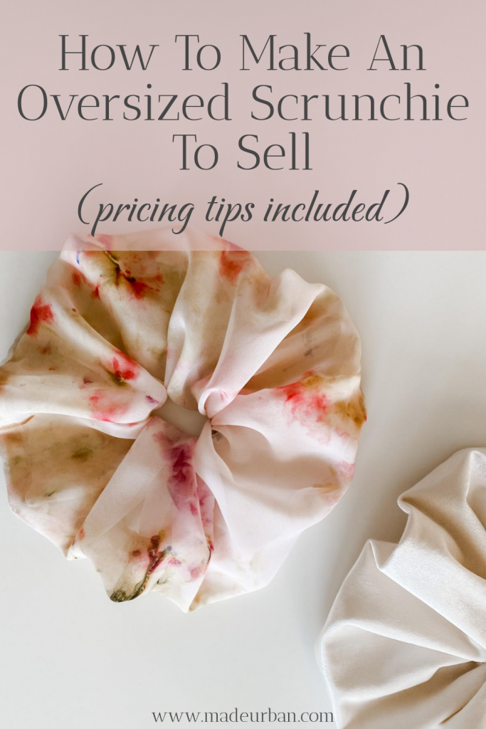 How To Make an Oversized Scrunchie To Sell
