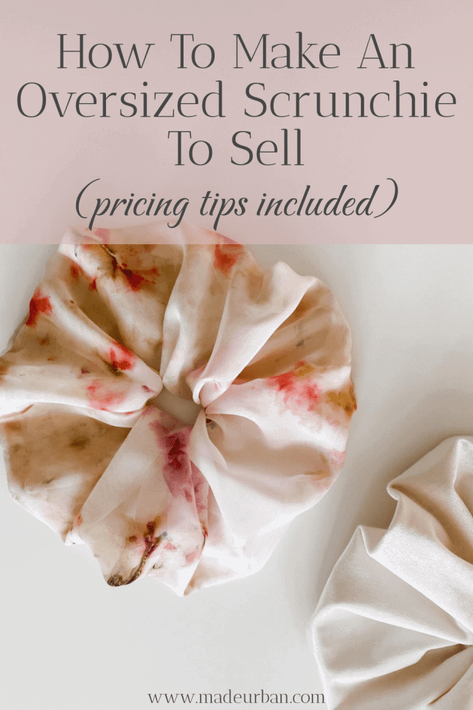 How To Make an Oversized Scrunchie To Sell