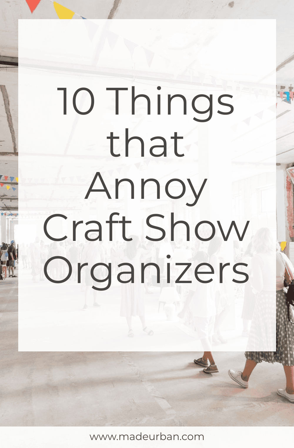 10 Things that Annoy Craft Show Organizers
