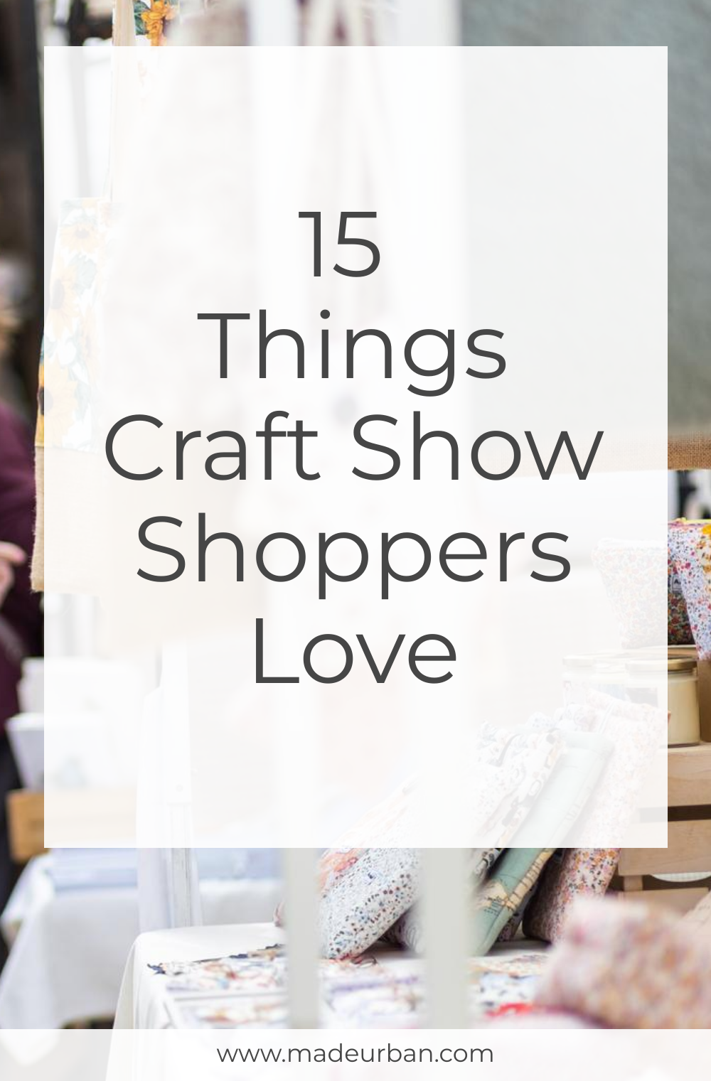 15 Things Craft Show Shoppers Love