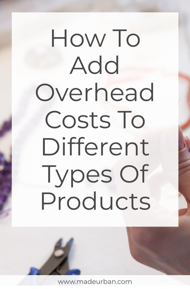 How To Add Overhead Costs to Different Types of Products
