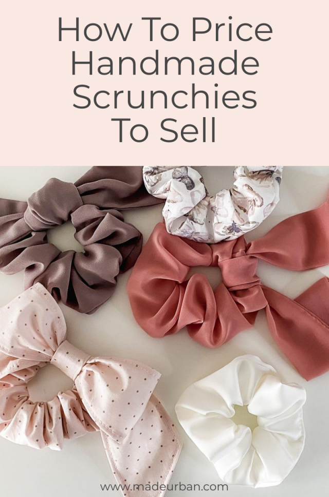 How To Price Handmade Scrunchies To Sell