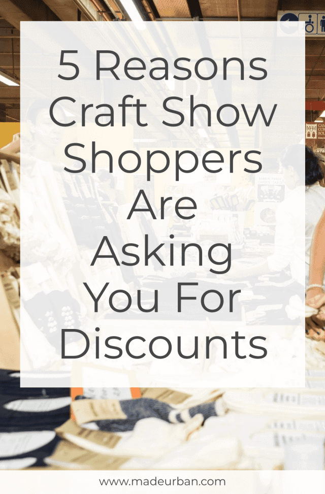 5 Reasons Craft Show Shoppers are Asking you for Discounts