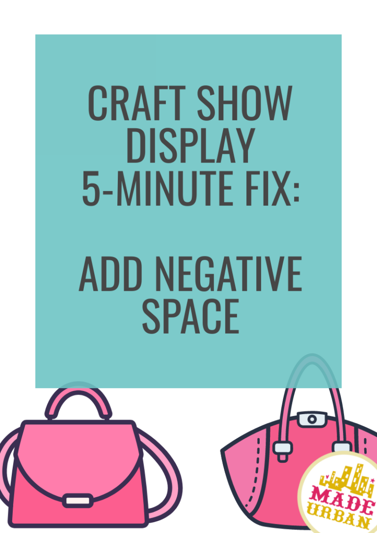 Craft Show Display 5-Minute Fix – Add Negative Space