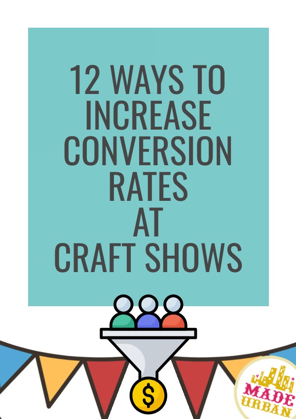 12 Ways to Increase Conversion Rates at Craft Shows
