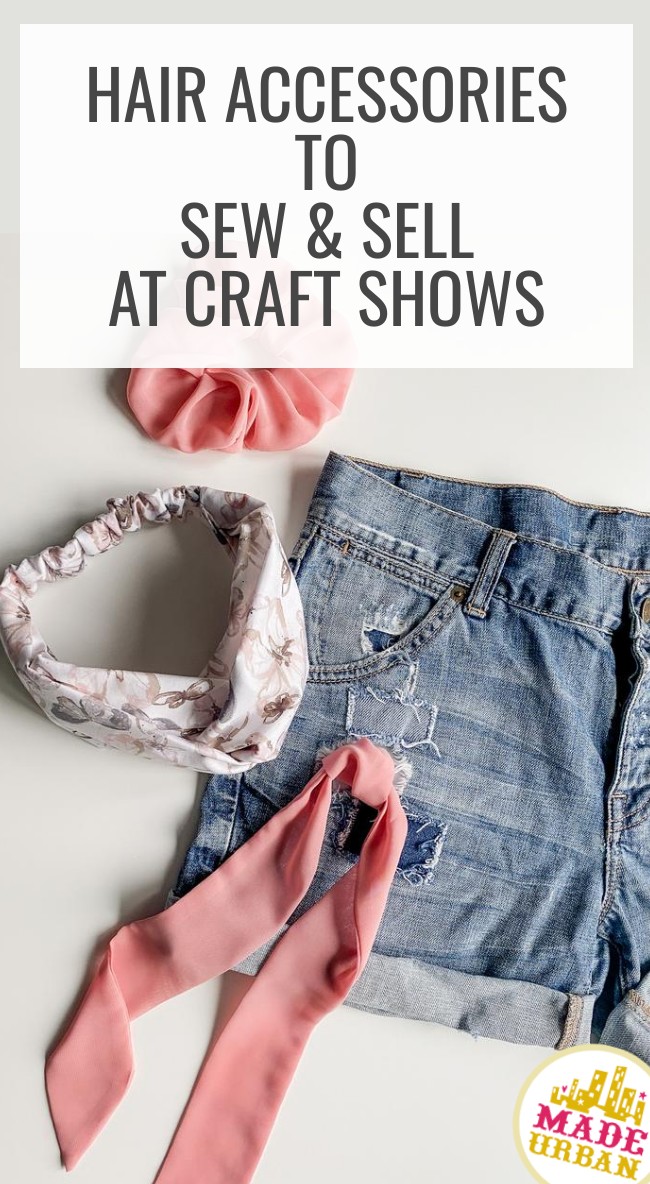Hair Accessories to Sew & Sell at Craft Shows