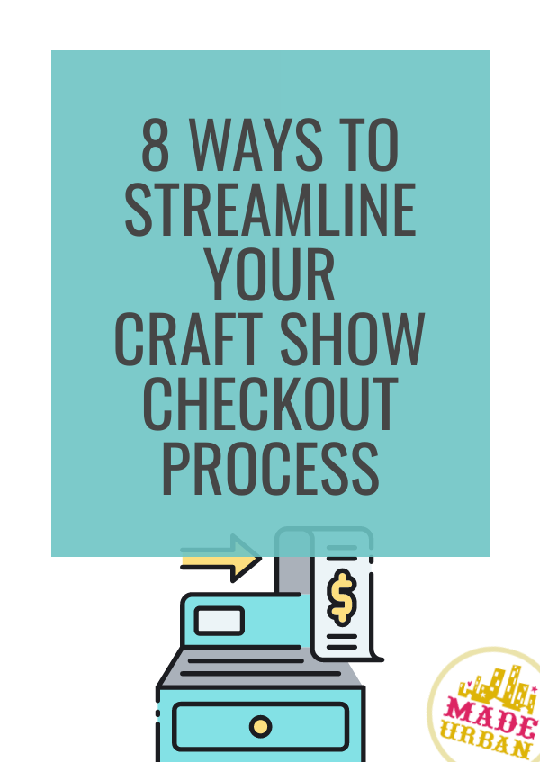 8 Ways to Streamline your Craft Show Checkout Process