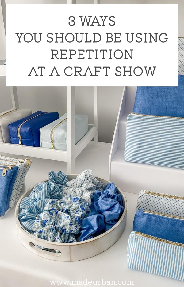 3 Ways you Should Be Using Repetition at a Craft Show