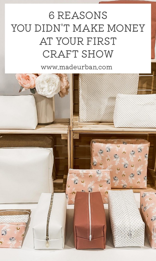 6 Reasons you Didn't Make Money at your First Craft Show