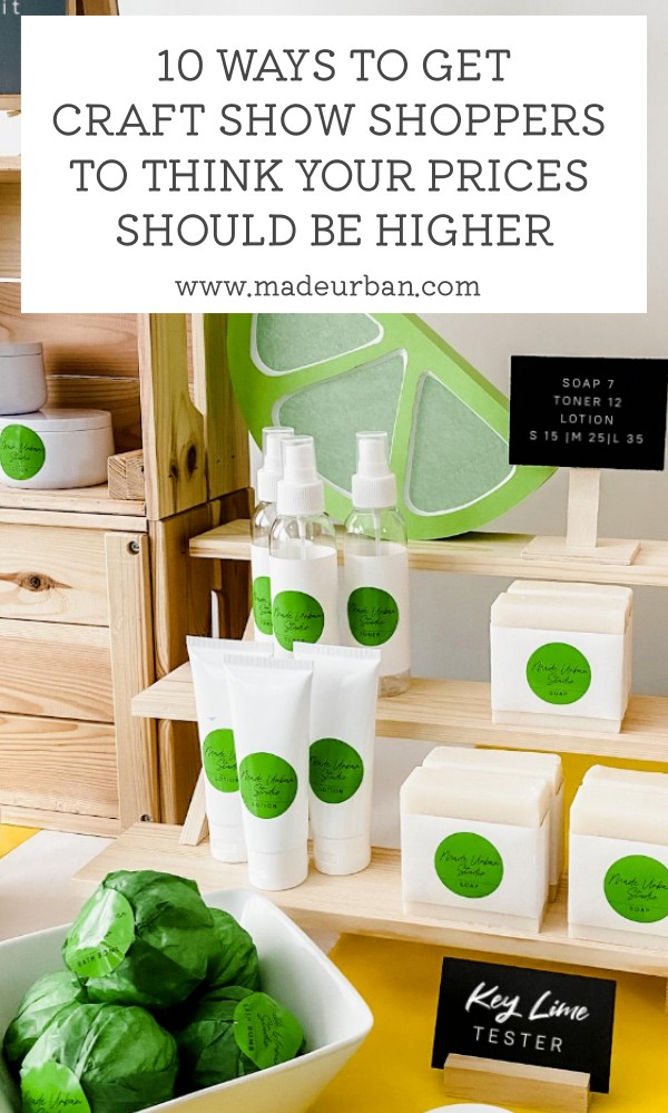 10 Ways to Make Craft Show Shoppers Think your Prices Should be Higher