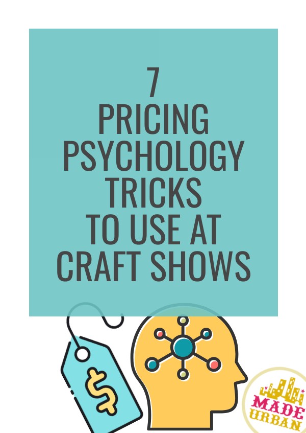 7 Pricing Psychology Tricks to use at Craft Shows