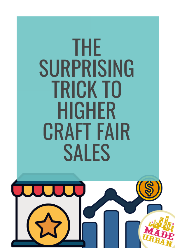 The Surprising Trick to Higher Craft Fair Sales