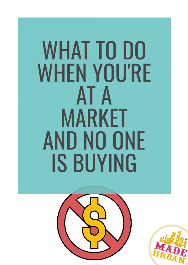 What To Do When you're at a Market & No One is Buying