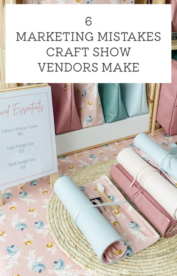 6 Marketing Mistakes Craft Show Vendors Make