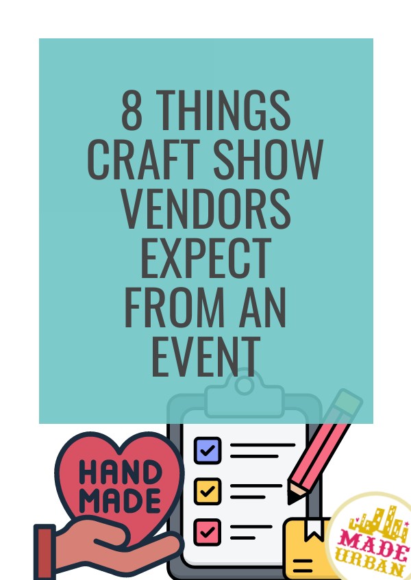 8 Things Craft Show Vendors Expect from an Event