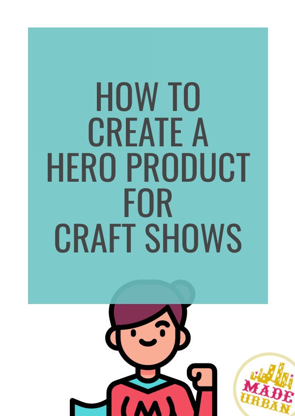 How To Create a Hero Product for Craft Shows