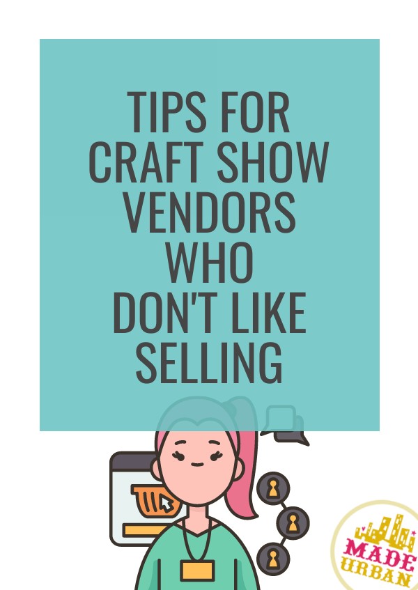 Tips for Craft Show Vendors Who Don't Like Selling