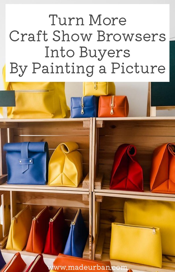 Turn More Craft Show Browsers into Buyers by Painting a Picture