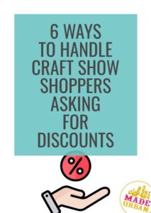6 Ways to Handle Craft Show Shoppers Asking for Discounts - Made Urban