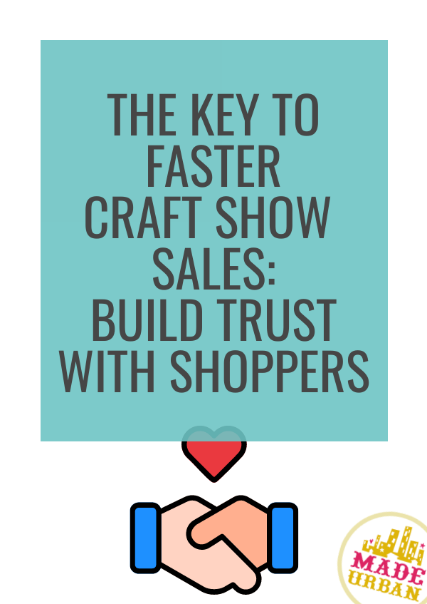 The Key To Faster Craft Show Sales: Build Trust with Shoppers