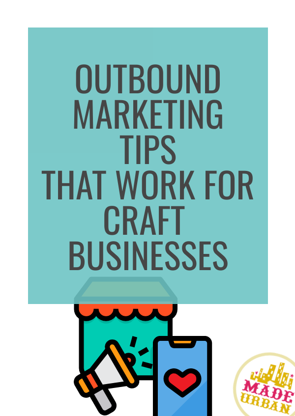 Outbound Marketing Tips that Work for Craft Businesses