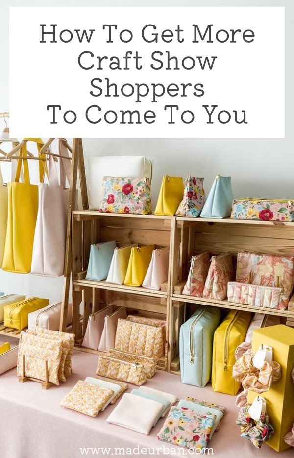 How to Get More Craft Show Shoppers To Come to You