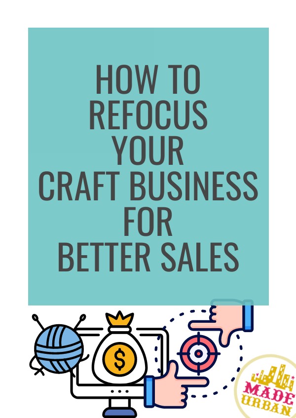 How To Refocus your Craft Business for Better Sales